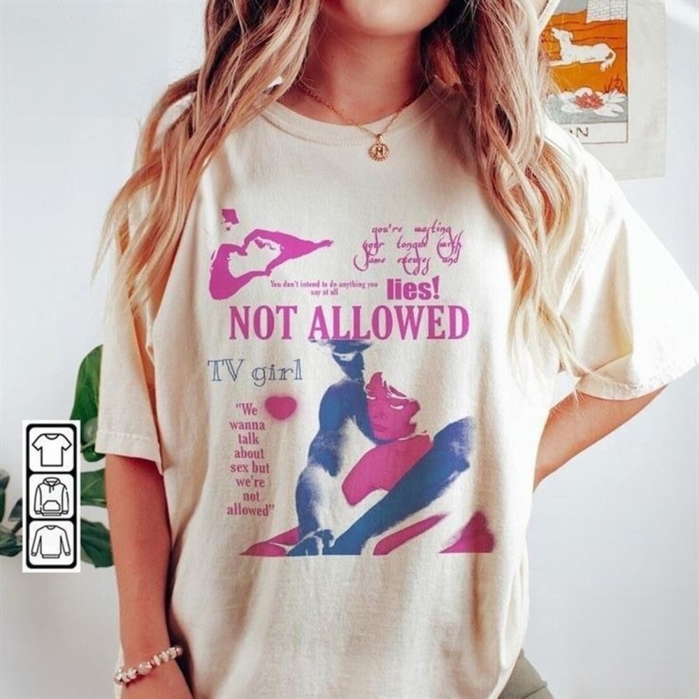 Tv Girl Music Shirt Not Allowed Tee Tour Concert